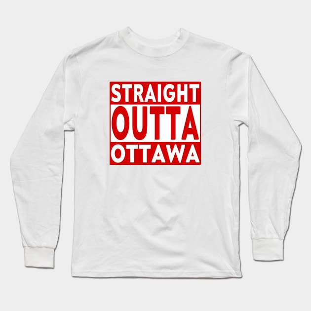 Straight Outta Ottawa Long Sleeve T-Shirt by LahayCreative2017